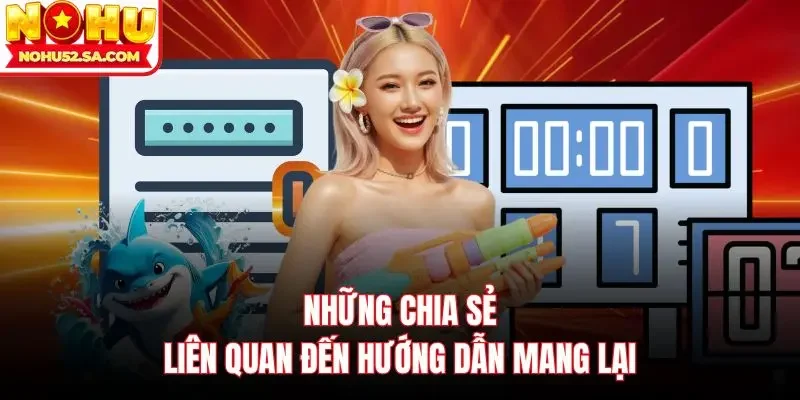 Những chia sẻ liên quan đến hướng dẫn mang lại